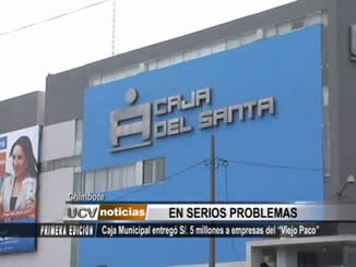 Chimbote: Caja Municipal entregó cinco millones a empresas del «Viejo Paco»