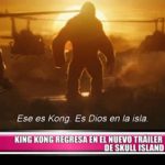 King Kong regresa en el nuevo tráiler de «Skull Island»