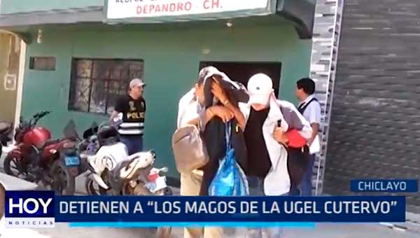 Chiclayo: Detienen a «Los magos de la Ugel Cutervo»