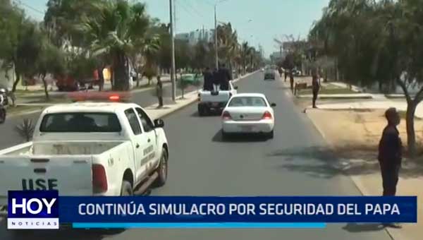 Trujillo: Continúa Simulacro por seguridad del Papa