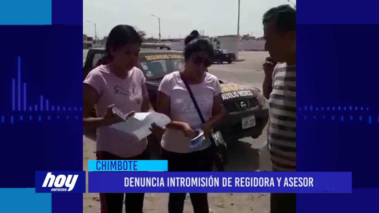 Chimbote: Denuncia intromisión de regidora y asesor