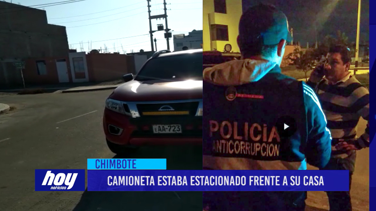 Chimbote: Camioneta estaba estacionado frente a su casa