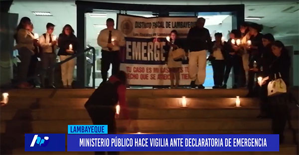 Chiclayo: Ministerio Público hace vigilia ante declaratoria de emergencia