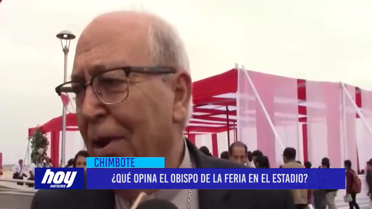Chimbote: ¿Qué opina el Obispo de la feria en el estadio?