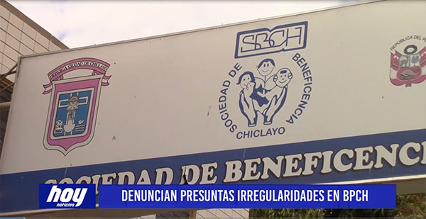 Chiclayo: Denuncian presuntas irregularidades en BPCH