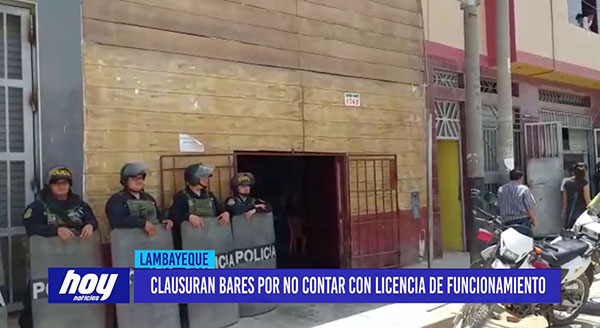 Chiclayo: Clausuran bares por no contar con licencia de funcionamiento