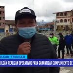 En Julcán realizan operativos para garantizar cumplimiento de declaratoria