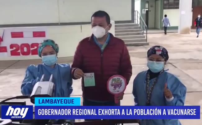 Lambayeque: Gobernador regional exhorta a la población a vacunarse Gobernador regional exhorta a la población a vacunarse