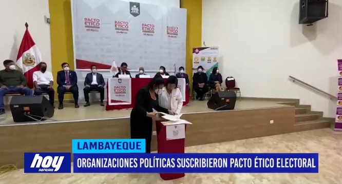 Lambayeque: Organizaciones políticas suscribieron pacto ético electoral Lambayeque: Organizaciones políticas suscribieron pacto ético electoral