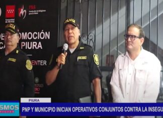 Piura: PNP y municipio inician operativos conjuntos contra la inseguridad