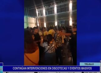 Trujillo: continúan intervenciones en discotecas y eventos masivos