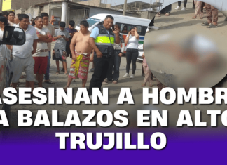 Sicarios asesinan a balazos a joven en el barrio 3B de Alto Trujillo